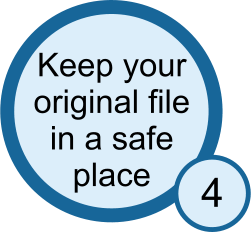 Kee your original file in a safe place